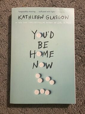 You'd Be Home Now by Kathleen Glasgow